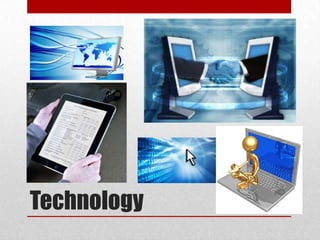 Technology
 