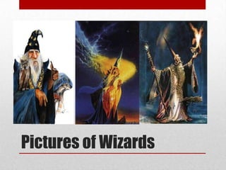 Pictures of Wizards
 