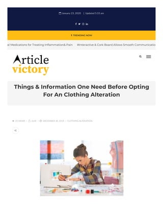  TRENDING NOW
Things & Information One Need Before Opting
For An Clothing Alteration
 January 23, 2020 Updated 5:33 am
   
al Medications for Treating In ammation& Pain #Interactive & Cork Board Allows Smooth Communicatio
 25 VIEWS  JUHI  DECEMBER 30, 2019 CLOTHING ALTERATION


 