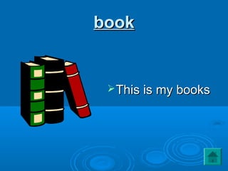 bookbook
This is my booksThis is my books
 