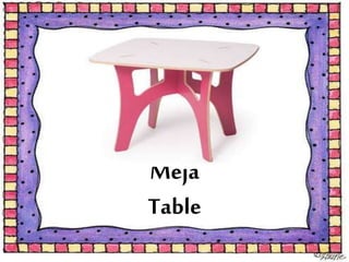 Meja
Table
 
