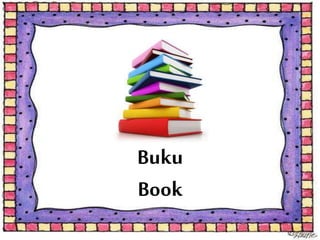 Buku
Book
 