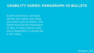USABILITY VARIES: PARAGRAPH VS BULLETS
Event collections can have
almost any name, but there
are a few rules to follow: Th...