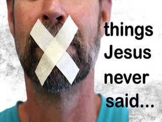 Things Jesus never said   if you want something done