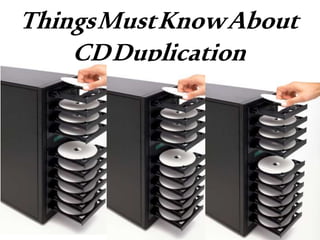 ThingsMustKnowAbout
CDDuplication
 