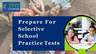 Prepare For
Selective
School
Practice Tests
 