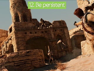 12. Be persistent
 