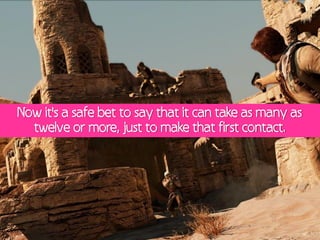 Now it's a safe bet to say that it can take as many as
  twelve or more, just to make that first contact.
 