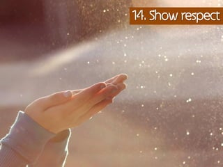 14. Show respect
 