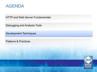 AGENDA

HTTP and Web Server Fundamentals

Debugging and Analysis Tools

Development Techniques

Patterns & Practices
 