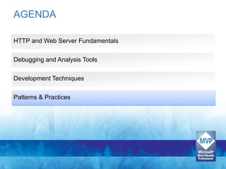 AGENDA

HTTP and Web Server Fundamentals

Debugging and Analysis Tools

Development Techniques

Patterns & Practices
 
