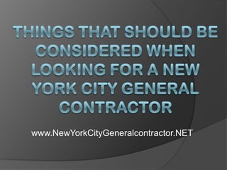 Things That Should Be Considered When Looking for a New York City General Contractor www.NewYorkCityGeneralcontractor.NET 