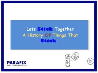 Lets   Stick   Together A History  Of  Things That  Stick … 