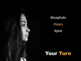 #busphoto
#tears
#pink
Your Turn
 