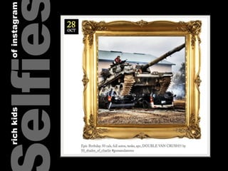 elfie
ofinstagramrichkids
 