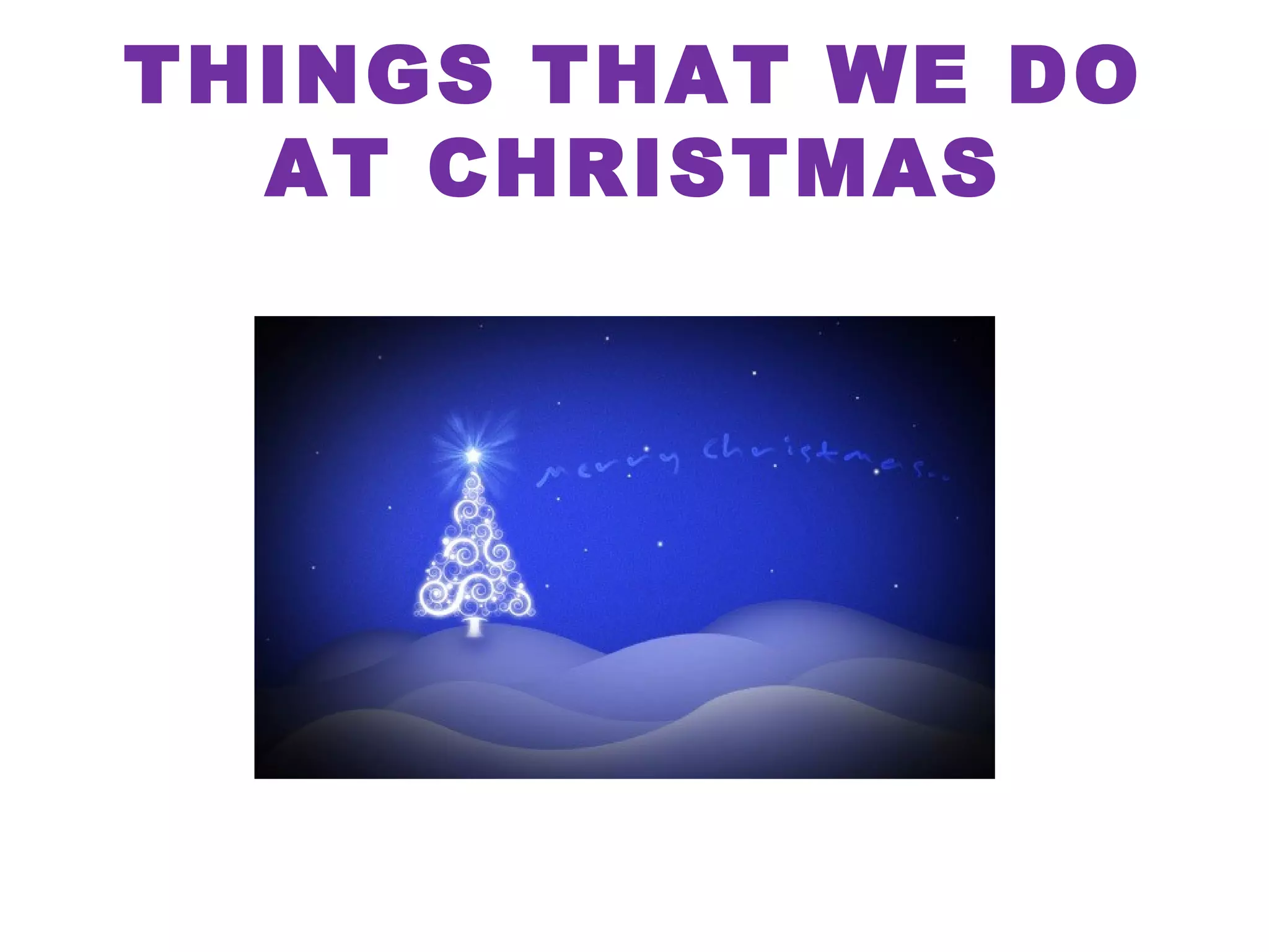 THINGS THAT WE DO AT CHRISTMAS