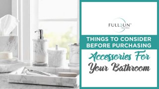 Things To Consider Before Purchasing Accessories For Your Bathroom