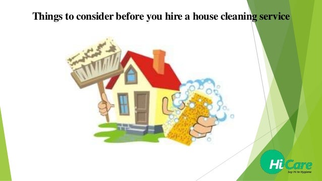 Things To Consider Before You Hire A House Cleaning Service