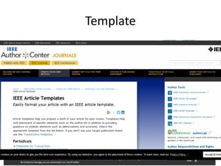 Template
• Make a template for all your future
manuscripts.
 