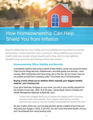 Homeownership Offers Stability and Security
Investopedia explains that during a period of high inflation, prices rise acro...