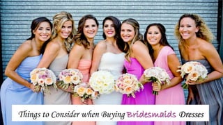 Things to Consider when Buying Bridesmaids Dresses
 