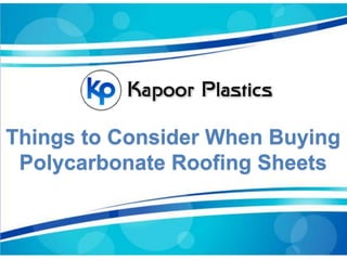 Things to Consider When Buying
Polycarbonate Roofing Sheets
 