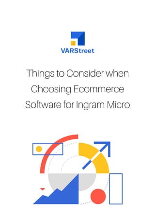 Things to Consider when
Choosing Ecommerce
Software for Ingram Micro
 