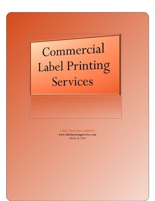 LaBEL PRINTING SERVICE
www.labelprintingservice.com
       March 18, 2010
 