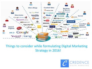 Things to consider while formulating Digital Marketing
Strategy in 2016!
 