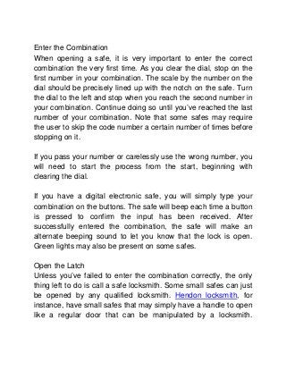 Enter the Combination
When opening a safe, it is very important to enter the correct
combination the very first time. As y...
