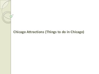 Chicago Attractions (Things to do in Chicago)

 