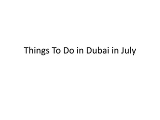 Things To Do in Dubai in July
 
