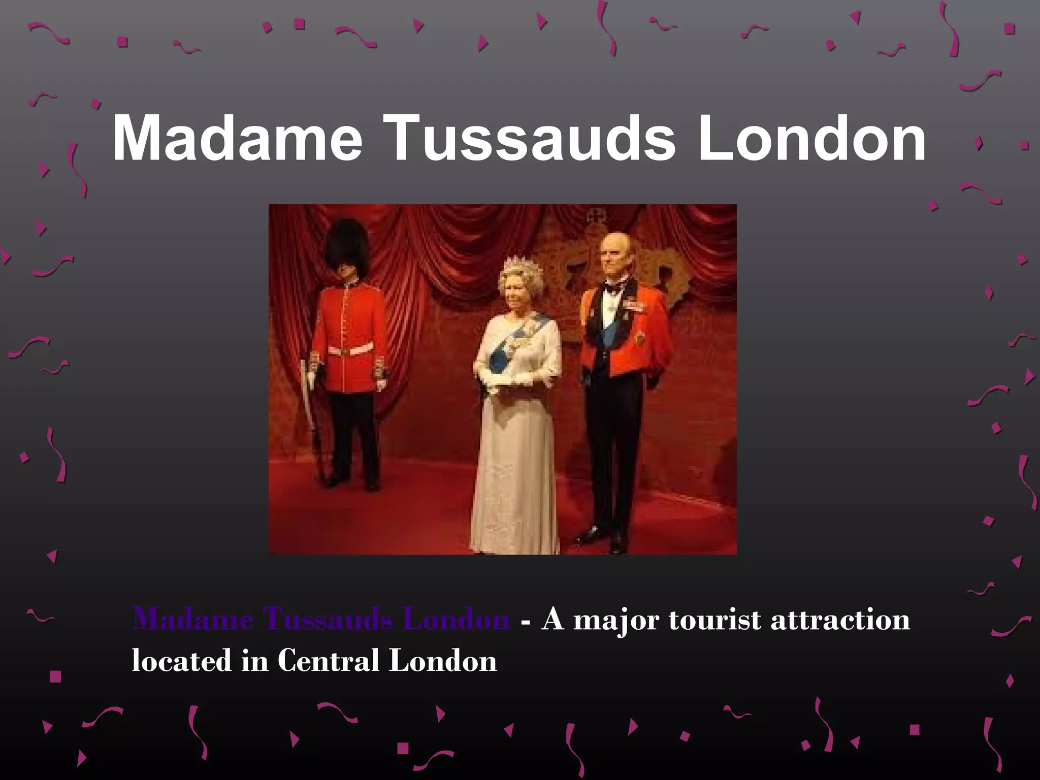 Madame Tussauds London




Madame Tussauds London - A major tourist attraction
located in Central London
 