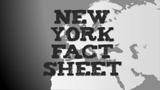 NEW
YORK
FACT
SHEET
 