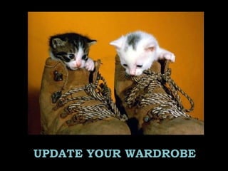 UPDATE YOUR WARDROBE
 