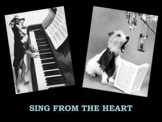 SING FROM THE HEART
 