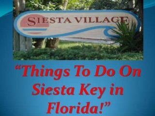 “Things To Do On
Siesta Key in
Florida!”

 