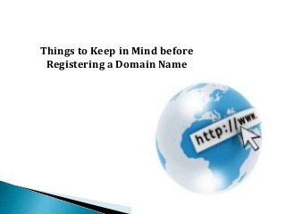 Things to Keep in Mind before
Registering a Domain Name
 