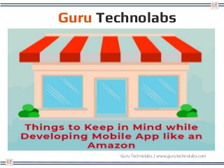 Guru Technolabs | www.gurutechnolabs.com
Guru Technolabs
 