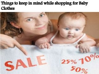 Things to keep in mind while shopping for Baby
Clothes
 