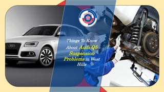 Things To Know
About Audi Q5
Suspension
Problems in West
Hills
 