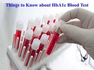 Things to Know about HbA1c Blood Test
 