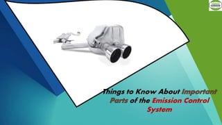 Things to Know About
of the Emission Control
System
 