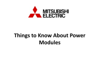 Things to Know About Power
Modules
 