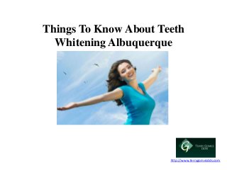 Things To Know About Teeth
Whitening Albuquerque

http://www.terrygomezdds.com

 