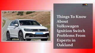 Things To Know
About
Volkswagen
Ignition Switch
Problems From
Experts in
Oakland
 