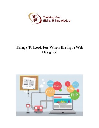 Things To Look For When Hiring A Web
Designer
 