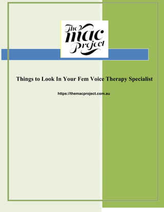 Things to Look In Your Fem Voice Therapy Specialist
https://themacproject.com.au
 