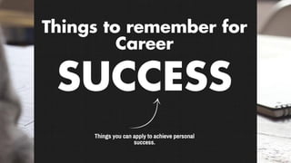 Things To Remember For Career Success
