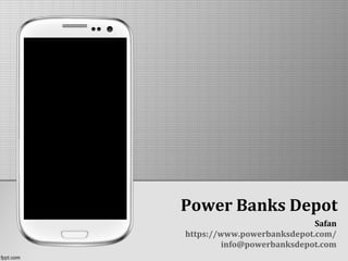 Power Banks Depot
Safan
https://www.powerbanksdepot.com/
info@powerbanksdepot.com
 
